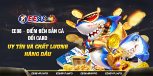 14 EE88 – Diem den ban ca doi card uy tin va chat luong hang dau 1