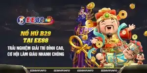 27 No hu b29 tai EE88 Trai nghiem giai tri dinh cao co hoi lam giau nhanh chong 5 11zon