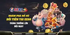 31 Kham pha no hu doi tien tai EE88 Trung thuong lon moi ngay 9 11zon