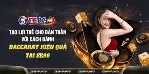 36 Tao loi the cho ban than voi cach danh Baccarat hieu qua tai EE88 14 11zon