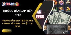 Nạp Tiền EE88 - Chi Tiết, An Toàn, Nhanh Chóng 2024