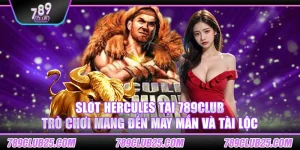 Slot Hercules tại 789club – Trò chơi mang đến may mắn và tài lộc