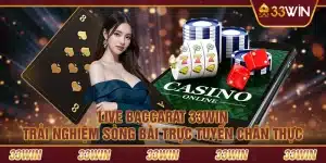 Live Baccarat 33Win – Trải nghiệm sòng bài trực tuyến chân thực