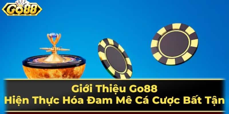 Tổng quan về Go88 – Sân chơi cá cược đỉnh cao